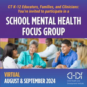 CT Educators, Clinicians, Parents and Youth - Sign up for a Focus Group on School Mental Health